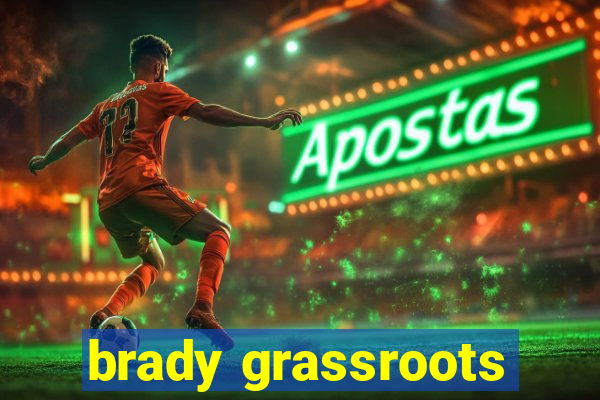 brady grassroots